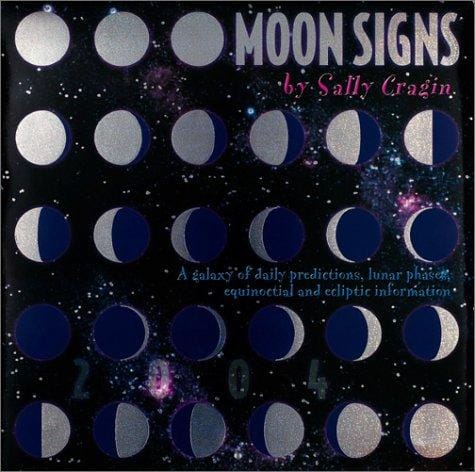 Moon Signs 2004 Calendar: A Galaxy of Daily Predictions, Lunar Phases, Equinoctial and Ecliptic Information