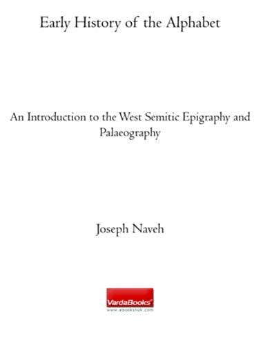Early History of the Alphabet: An Introduction to the West Semitic Epigraphy and Palaeography