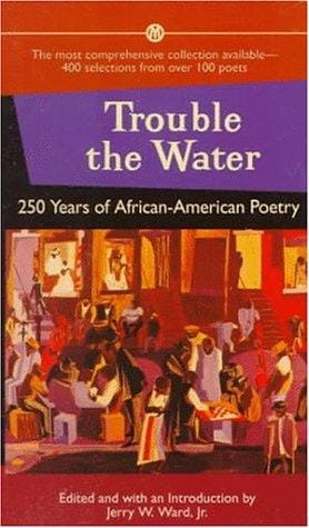 Trouble the Water: 250 Years of African American Poetry