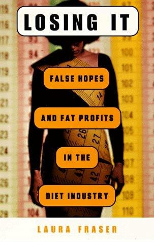 Losing it: false hopes and fat profits in the diet industry