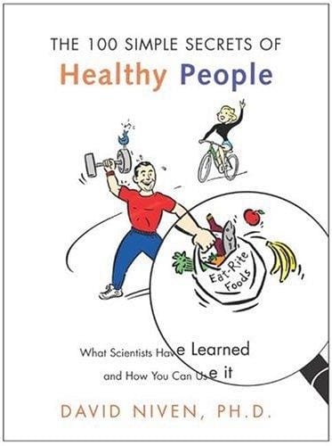 100 Simple Secrets of Healthy People: What Scientists Have Learned and How You Can Use it (100 Simple Secrets)