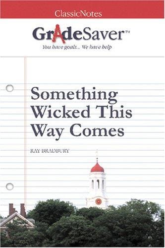 GradeSaver(tm) ClassicNotes Something Wicked This Way Comes
