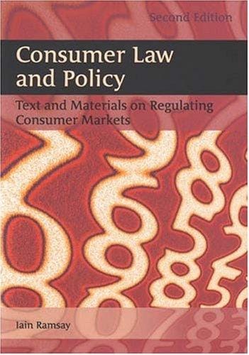 Consumer Law And Policy: Text And Materials on Regulating Consumer Markets (Second Edition)