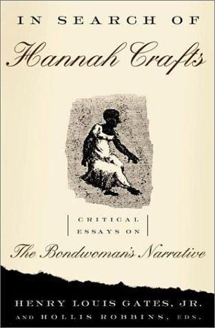 In Search of Hannah Crafts: Critical Essays in the Bondwoman's Narrative