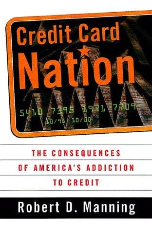 Credit Card Nation: The Consequences of America's Addiction to Credit