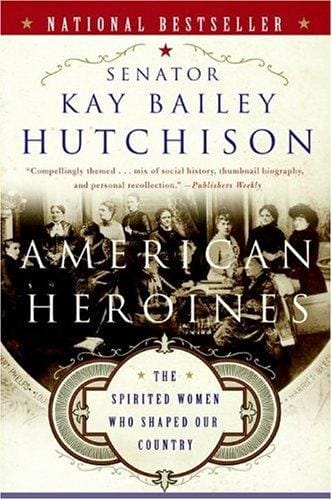 American heroines: the spirited women who shaped our country