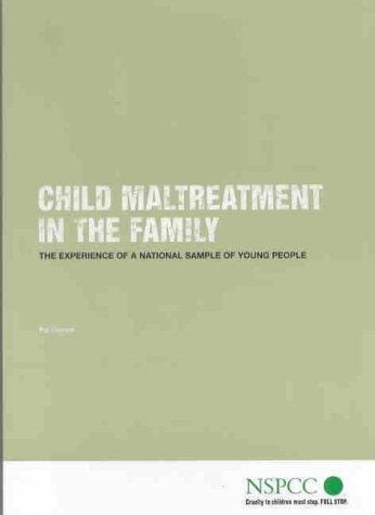 Child Maltreatment in the Family (NSPCC Child Maltreatment Study: 2nd Report)