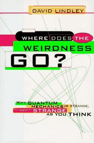 Where does the weirdness go?: why quantum mechanics is strange, but not as strange as you think