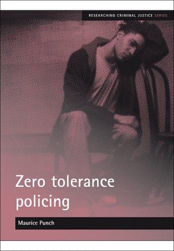 Zero tolerance policing (Researching Criminal Justice)