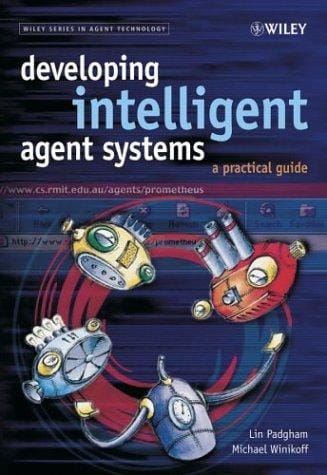 Developing intelligent agent systems: a practical guide