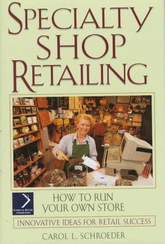 Specialty shop retailing: how to run your own store