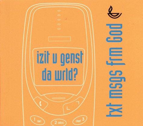Izit U Genst Da Wrld (Text Messages from God)