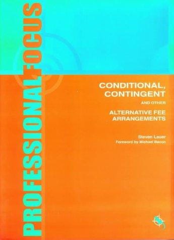 Conditional, Contingent and Other Alternative Fee Arrangements