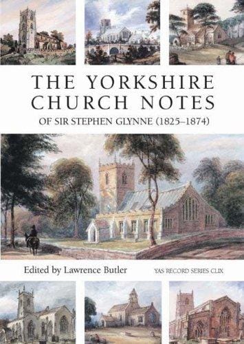 The Yorkshire Church Notes of Sir Stephen Glynne (1825-1874) (Yorkshire Archaeological Soc Record Series) (Yorkshire Archaeological Soc Record Series)