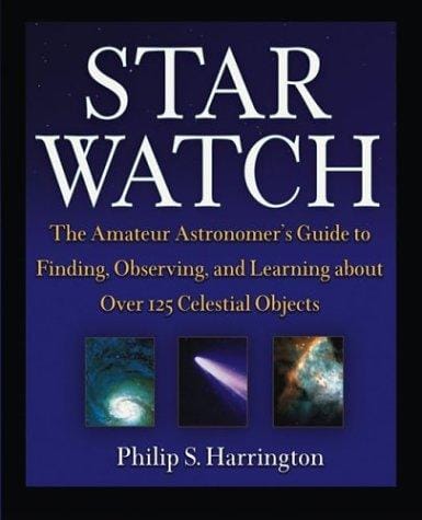 Star Watch: The Amateur Astronomer's Guide to Finding, Observing, and Learning About over 125 Celestial Objects