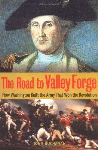 The road to Valley Forge: how Washington built the army that won the Revolution