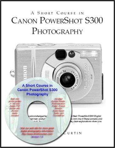 A Short Course in Canon PowerShot S300 Photography Book/eBook