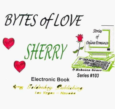 "Bytes of Love -- Sherry"