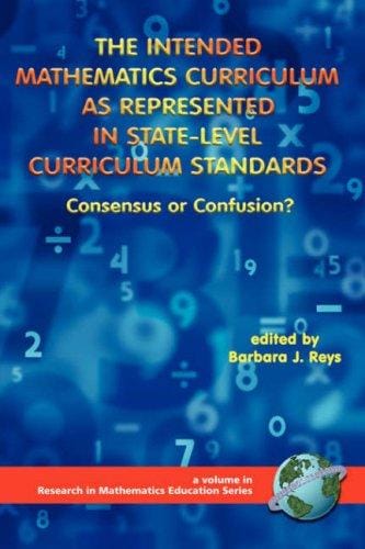 The Intended Mathematics Curriculum as Represented in State-Level Curriculum Standards: Consensus or Confusion? (PB) (Research in Mathematics Education) (Research in Mathematics Education)