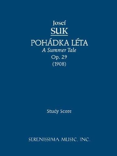 Pohadka Leta (A Summer Tale), Op. 29 - Study Score: Hudební báseň pro velký orkestr