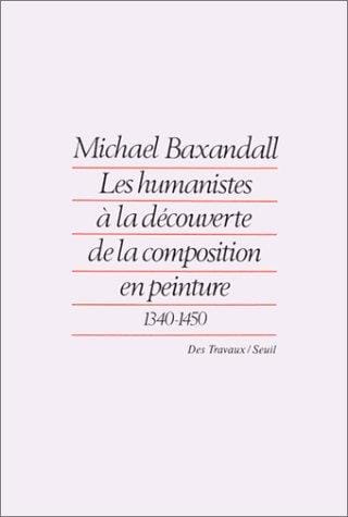 Les Humanistes à la découverte de la composition en peinture, 1340-1450