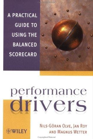 Performance drivers: a practical guide to using the balanced scorecard