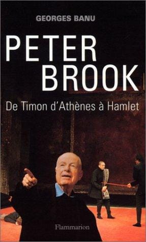 Peter Brook: De Timon d'Athènes à Hamlet
