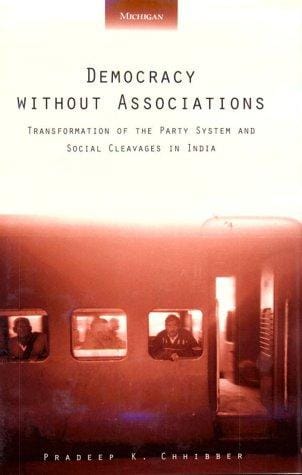 Democracy without associations: transformation of the party system and social cleavages in India