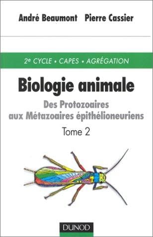 Biologie animale, tome 2: des protozaires aux métazoaires épithelioneuriens