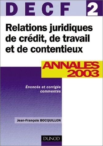 Relations juridiques de crédit, de travail et de contentieux, DECF numéro 2: Annales 2003