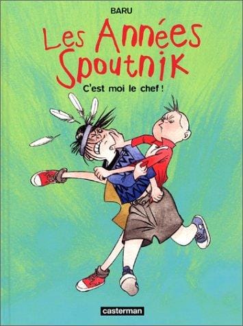 Les années Spoutnik, tome 2: C'est moi le chef !