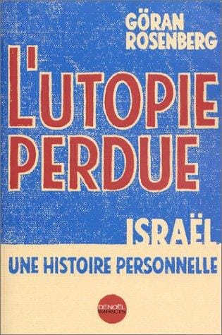 L'Utopie perdue: Israël, une histoire personnelle