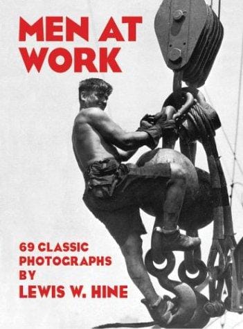 Men at work: photographic studies of modern men and machines