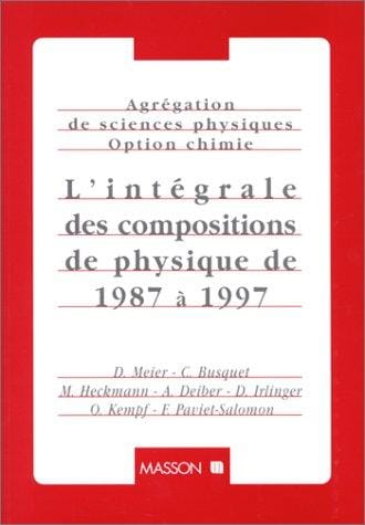 Agrégation de sciences physiques : Option chimie: L'intégrale des compositions de physique de 1987 à 1997