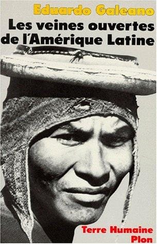 Les veines ouvertes de l'Amérique Latine: Une contre-histoire