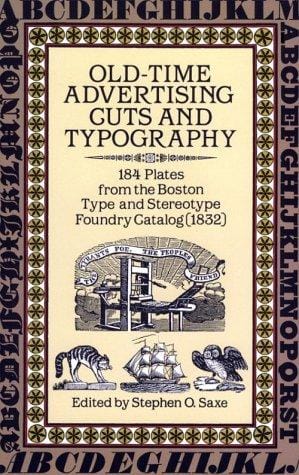 Old Time Advertising Cuts and Typography: 184 Plates from the Boston Type and Stereotype Foundry Catalog (1832)