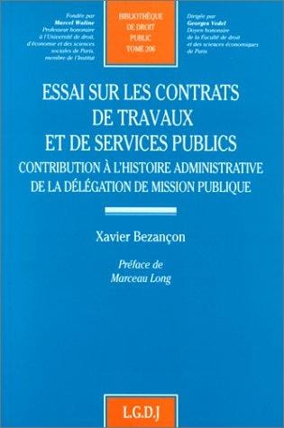 Essai sur les contrats de travaux et de services publics: Contribution à l'histoire administrative de la délégation de mission publique