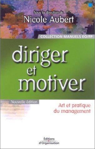 Diriger et motiver: Art et pratique du management