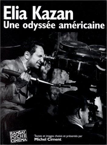Elia Kazan: une odyssée américaine