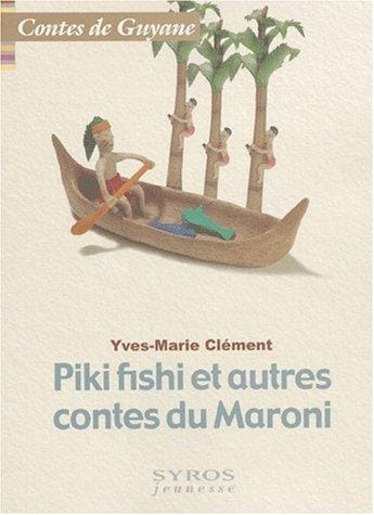 Piki Fishy et autres contes du Maroni