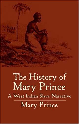 The history of Mary Prince, West Indian slave narrative