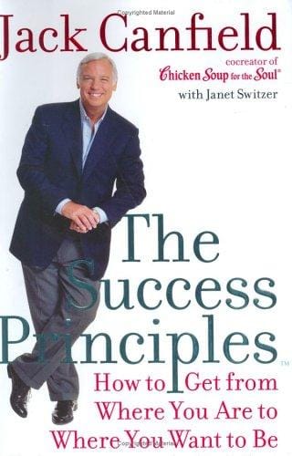 The Success Principles: How to Get From Where You Are to Where You Want to Be