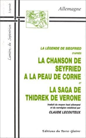 La légende de Siegfried d'après la Chanson de Seyfried à la Peau de Corne et la Saga de [Thidrek] de Vérone