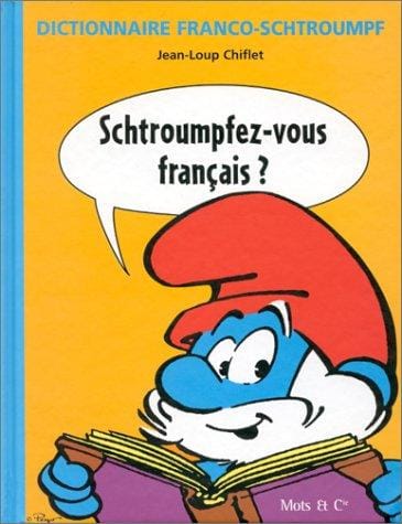 Dictionnaire Franco-Schtroumpf: Schtroumpfez-vous français ?