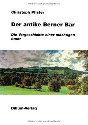 Der antike Berner Bär. Die Vorgeschichte einer mächtigen Stadt.