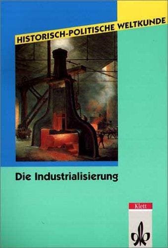 Historisch-politische Weltkunde, Die Industrialisierung