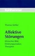 Affektive Störungen. Klinisches Bild, Erklärungsansätze, Therapien.
