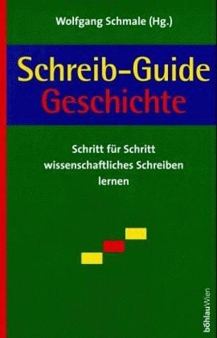 Schreib- Guide Geschichte. Schritt für Schritt wissenschaftliches Schreiben lernen.
