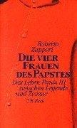 Die vier Frauen des Papstes. Das Leben Pauls III. zwischen Legende und Zensur.