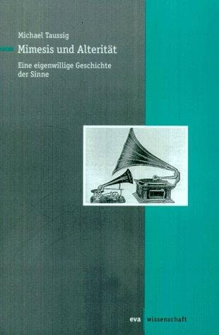 Mimesis und Alterität. Eine eigenwillige Geschichte der Sinne.